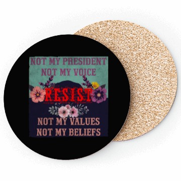 Discover Not my president Not my voice RESIST Not my val Coasters