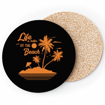 Discover Life is Better at the Beach Coasters