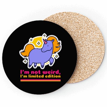Discover I’m Not Weird, I’m Limited Edition Coasters
