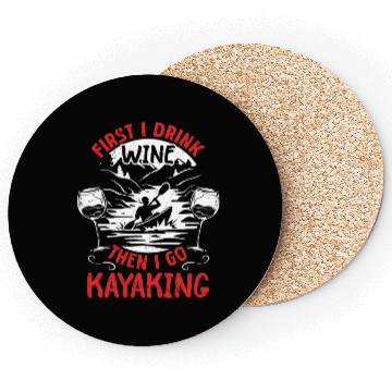 Discover Funny Kayaker - First I Drink Wine Then I go Coasters