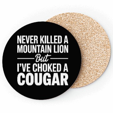 Discover Never Killed a Mountain Lion But I’ve Choked Coasters