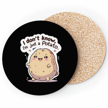 Discover I don't know, I'm just a potato Coasters