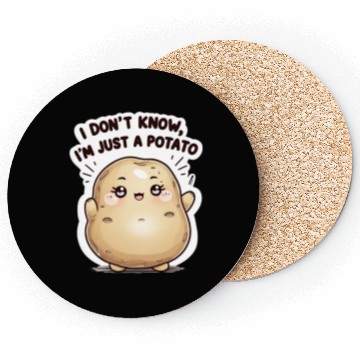 Discover I don't know, I'm just a potato Coasters