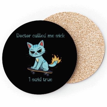 Discover Doctor called me sick I said true Coasters