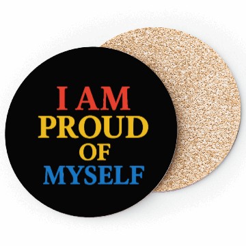 Discover I Am Proud of Myself – Bold & Bright Self-Love T-S Coasters