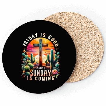 Discover FRIDAY IS GOOD CAUSE SUNDAY IS COMING Coasters