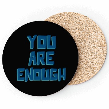 Discover YOU ARE ENOUGH Coasters