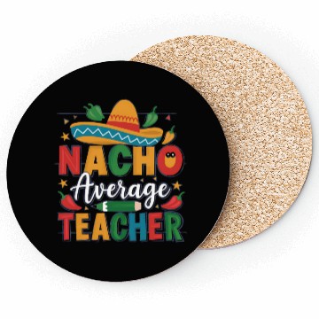Discover Nacho Average Teacher Coasters
