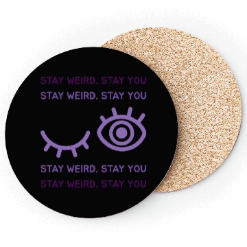 Discover STAY WEIRD STAY YOU Coasters
