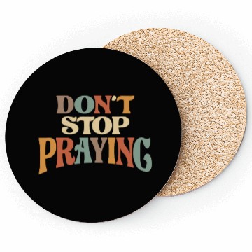 Discover Don't Stop Praying Christian Encouragement Coasters