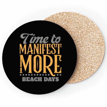 Discover Time To Manifest More Beach Days Coasters