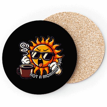 Discover NOT A MORNING SUN Coasters