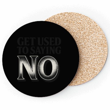Discover Get Used to Saying No ,Bold Typography Quote Coasters