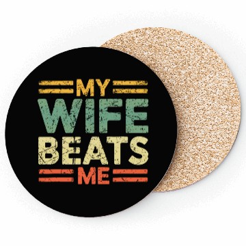 Discover My Wife Beats Me Coasters