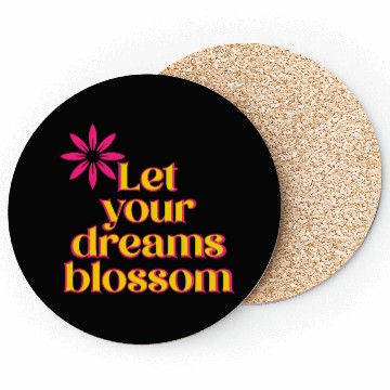 Discover Let your dreams blossom - your statement Coasters