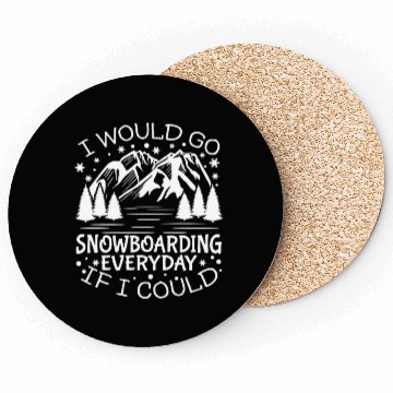 Discover I'll Go Snowboarding Everyday If I Could Coasters