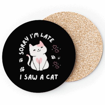 Discover Sorry I’m Late I Saw A Cat,cat lover Coasters