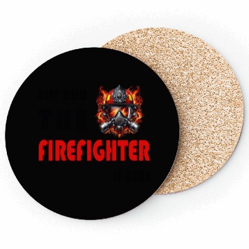 Discover Keep Calm – The Firefighter is Here Coasters