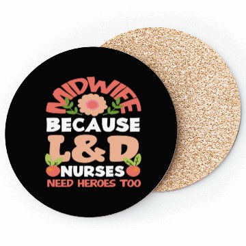 Discover Midwife Because L&D Nurses Need Heroes Too Coasters