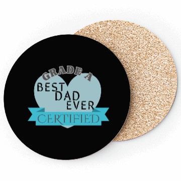 Discover Best Dad Ever Grade A Certified Coasters