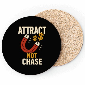 Discover Attract Not Chase Money Magnet Inspiration Coasters
