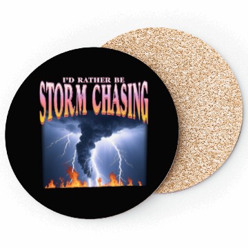 Discover I'd Rather Be Storm Chasing Weather Meteorologist Coasters