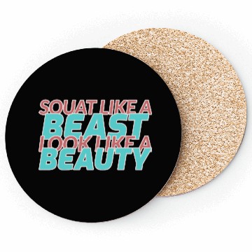 Discover SQUAT LIKE A BEAST LOOK LIKE A BEAUTY Coasters