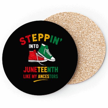 Discover Steppin' Into Juneteenth Like My Ancestors Coasters