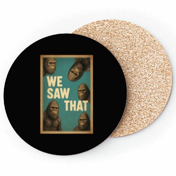 Discover Bigfoot We Saw That Meme, Sasquatch Funny Coasters