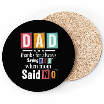 Discover Funny Dad Quote - Thanks for Saying Yes Design Coasters