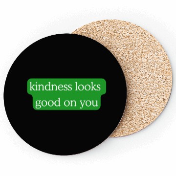 Discover Kindness Looks Good on You – Green Edition Coasters