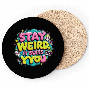 Discover Stay Weird, It Suits You Coasters
