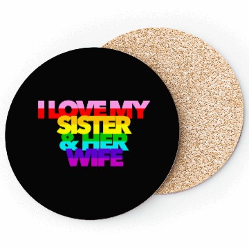 Discover I Love My Sister And Her Wife GAY PRIDE ALLY SIS Coasters