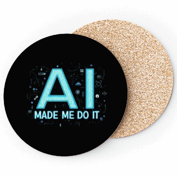 Discover AI Made Me Do It – Funny Tech Geek Coasters