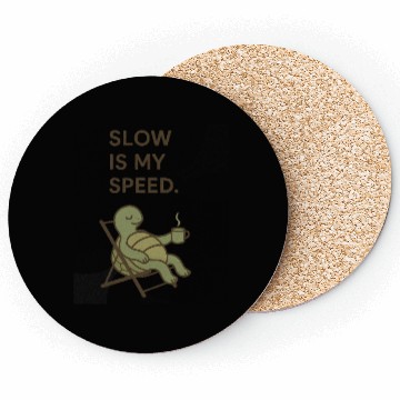 Discover Slow Is My Speed – Relaxed Turtle Chill Life Quote Coasters
