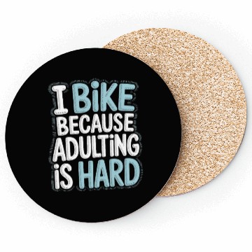 Discover I Bike Because Adulting Is Hard Bike Commuting Coasters