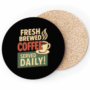 Discover Fresh Brewed Coffee Daily Design Coasters