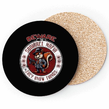 Discover Beware The Squirrel Mafia They Know Things Design Coasters