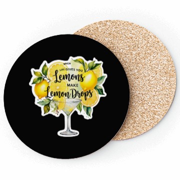 Discover When life gives you make lemon drops martini Coasters
