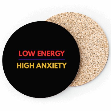 Discover Low Energy High Anxiety – Funny Mental Health Quot Coasters