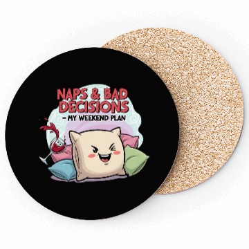 Discover "Naps & Bad Decisions – My Weekend Plan" Coasters
