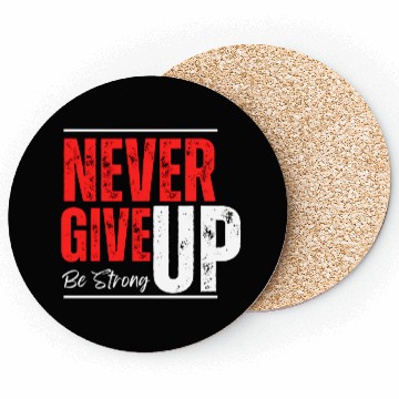 Discover Unstoppable Spirit – Never Give Up Design Coasters