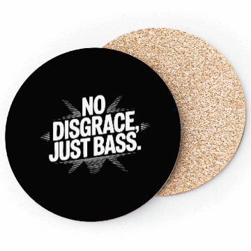 Discover No Disgrace, Just Bass Coasters
