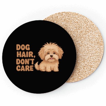 Discover Dog Hair, Don’t Care Coasters