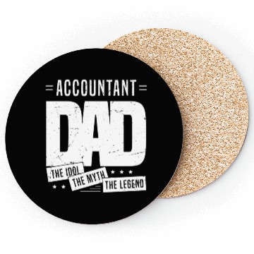 Discover Accountant Dad The Idol The Myth The Legend Coasters
