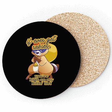 Discover if i ever get rabies,Coasters