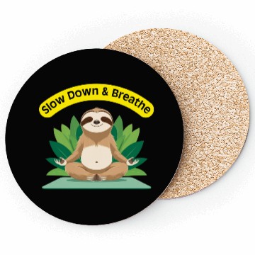 Discover Slow Down & Breathe – Zen Sloth Coasters