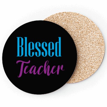 Discover Blessed Teacher – Simple & Positive Quote Design Coasters