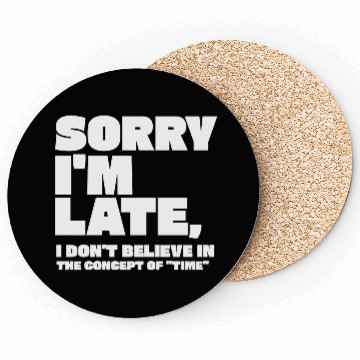 Discover Sorry I'm Late Sarcastic Quote Coasters