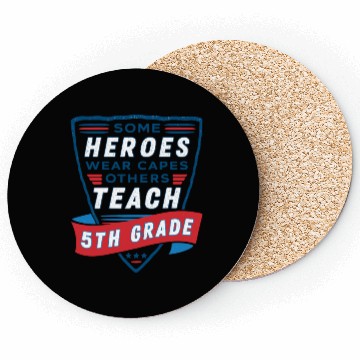 Discover Some Heroes Teach 5th Grade  Coasters